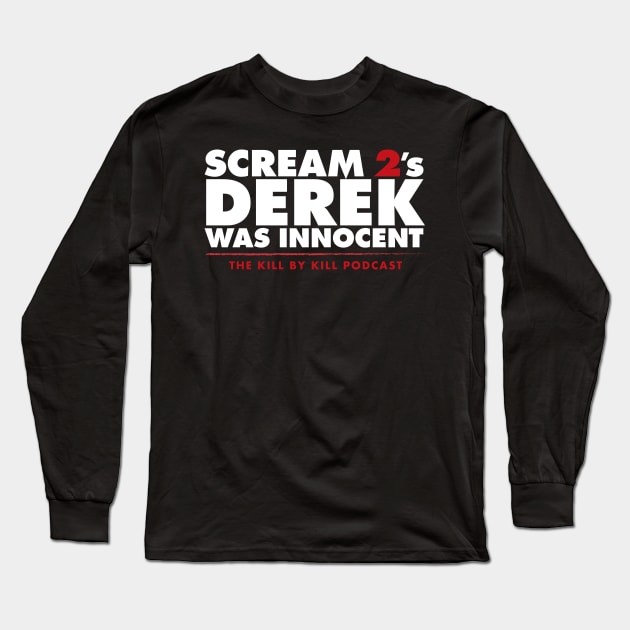 Scream 2's Derek Was Innocent Long Sleeve T-Shirt by Kill By Kill podcast 